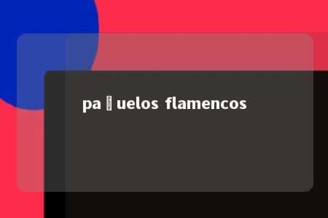 pañuelos flamencos 