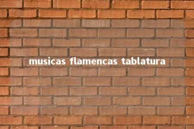 musicas flamencas tablatura 