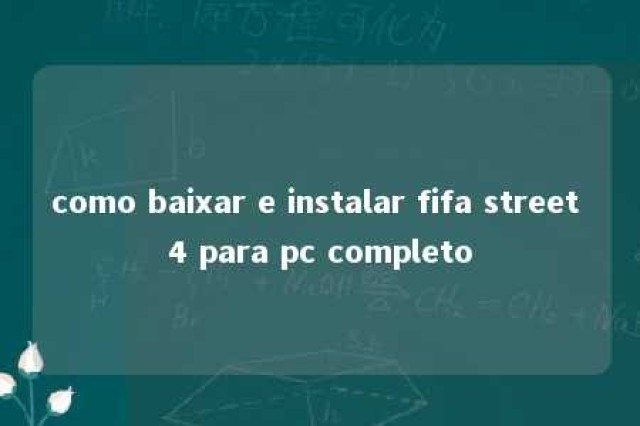 como baixar e instalar fifa street 4 para pc completo 