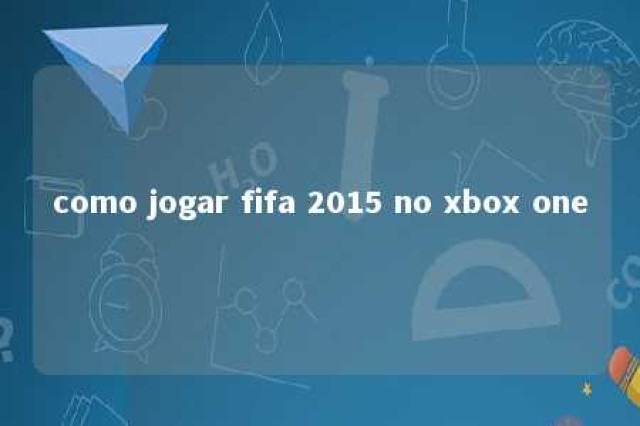 como jogar fifa 2015 no xbox one 