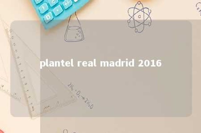 plantel real madrid 2016 