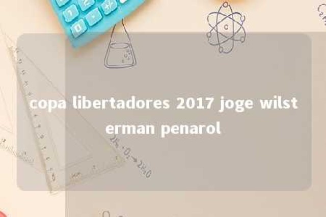 copa libertadores 2017 joge wilsterman penarol 