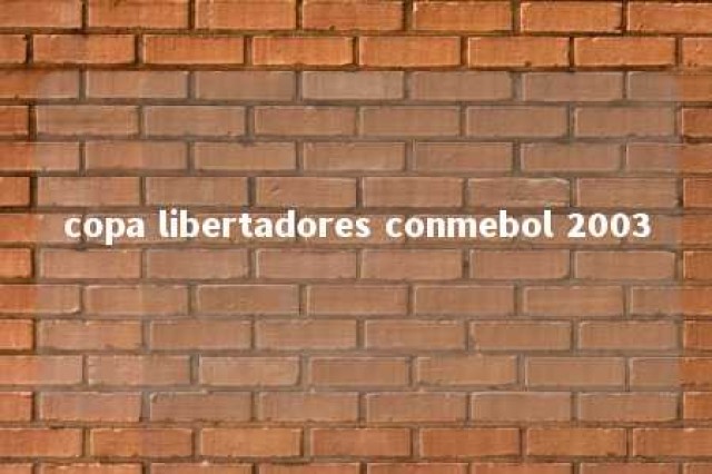 copa libertadores conmebol 2003 