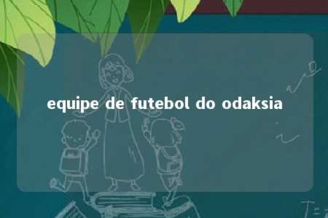 equipe de futebol do odaksia 