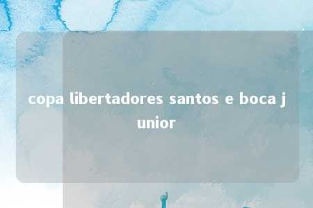 copa libertadores santos e boca junior 