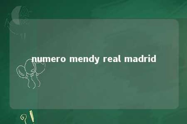 numero mendy real madrid 