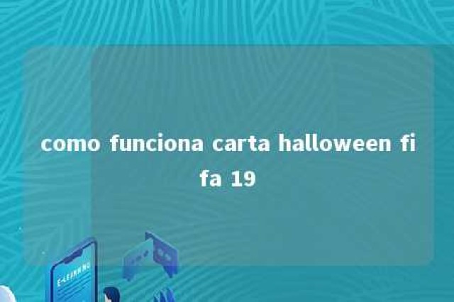 como funciona carta halloween fifa 19 