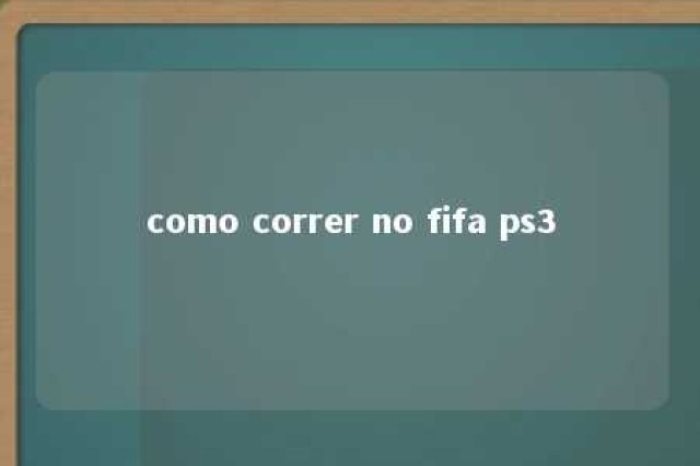 como correr no fifa ps3 