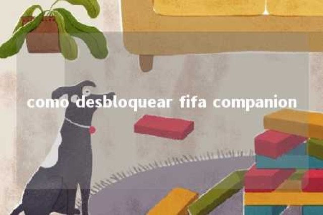 como desbloquear fifa companion 