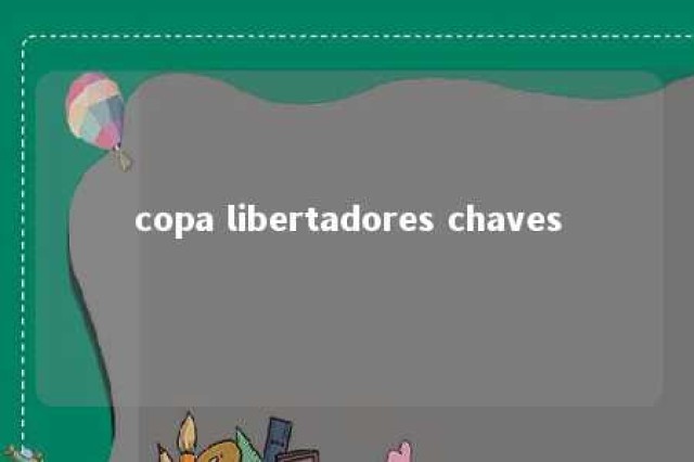 copa libertadores chaves 