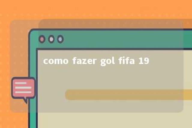 como fazer gol fifa 19 