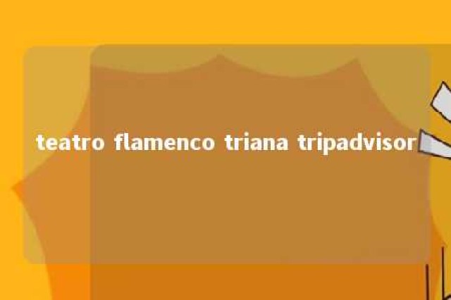 teatro flamenco triana tripadvisor 