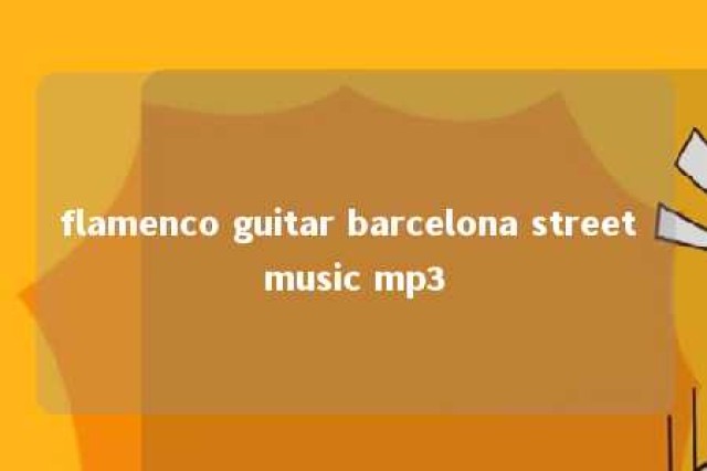 flamenco guitar barcelona street music mp3 