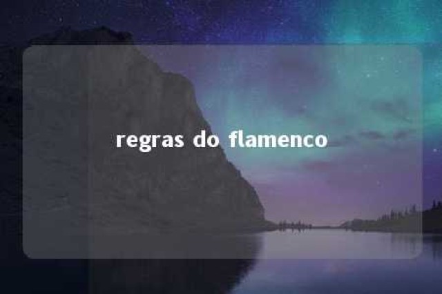 regras do flamenco 