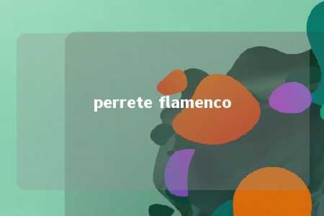 perrete flamenco 