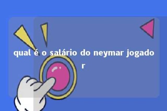 qual é o salário do neymar jogador 