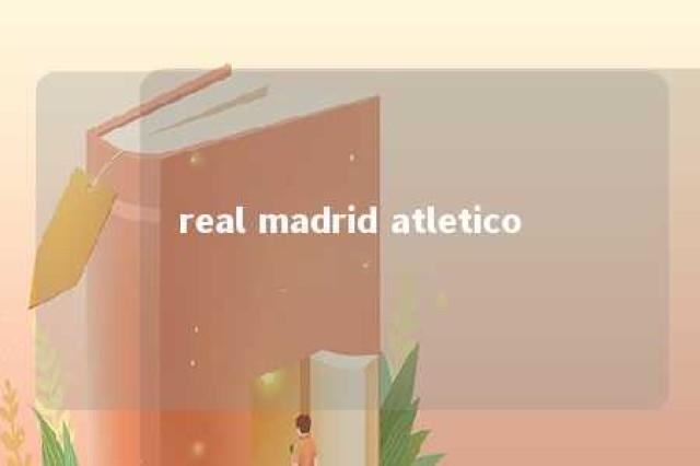 real madrid atletico 