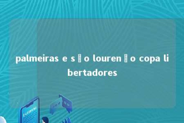 palmeiras e são lourenço copa libertadores 