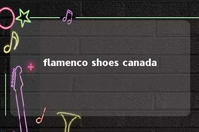 flamenco shoes canada 