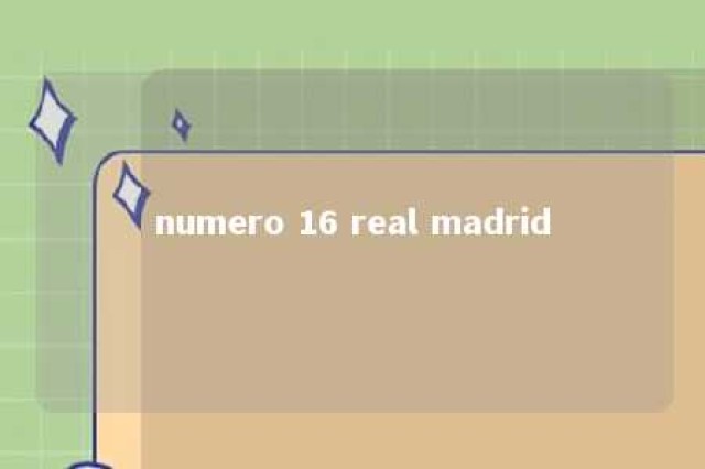 numero 16 real madrid 