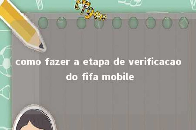 como fazer a etapa de verificacao do fifa mobile 