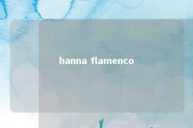 hanna flamenco 