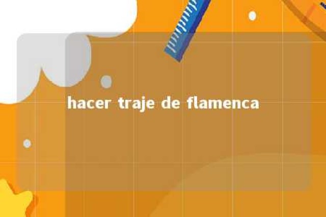 hacer traje de flamenca 