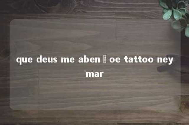 que deus me abençoe tattoo neymar 