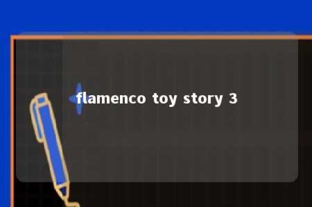 flamenco toy story 3 