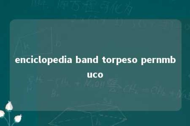 enciclopedia band torpeso pernmbuco 