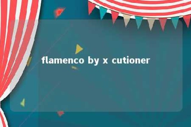 flamenco by x cutioner 