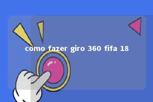 como fazer giro 360 fifa 18 