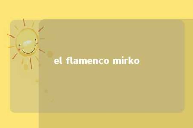 el flamenco mirko 