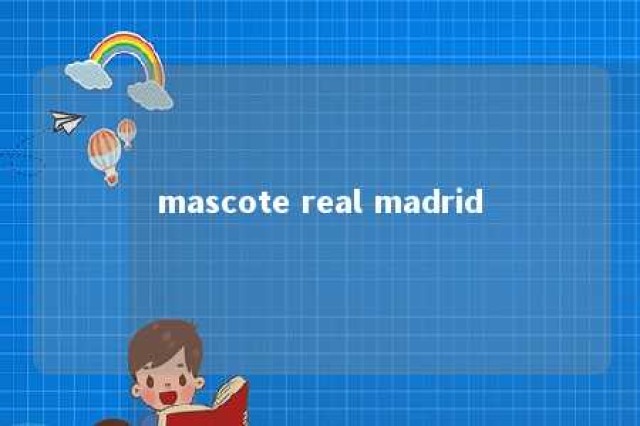 mascote real madrid 