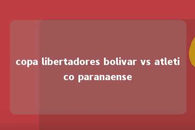 copa libertadores bolivar vs atletico paranaense 