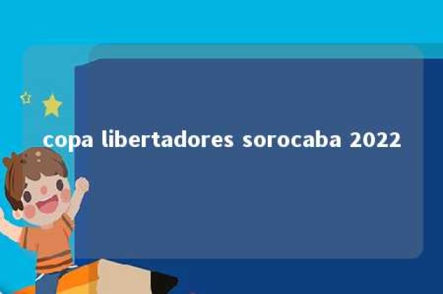 copa libertadores sorocaba 2022 