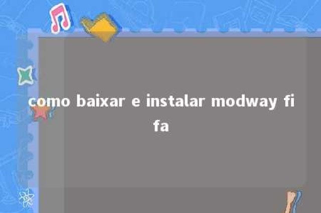 como baixar e instalar modway fifa 