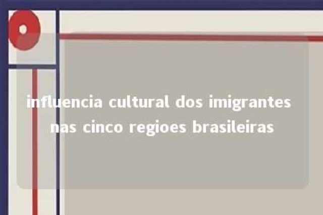 influencia cultural dos imigrantes nas cinco regioes brasileiras 