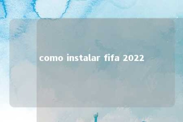 como instalar fifa 2022 