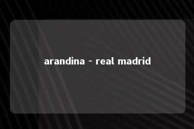 arandina - real madrid 