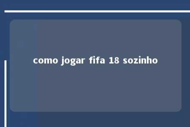 como jogar fifa 18 sozinho 