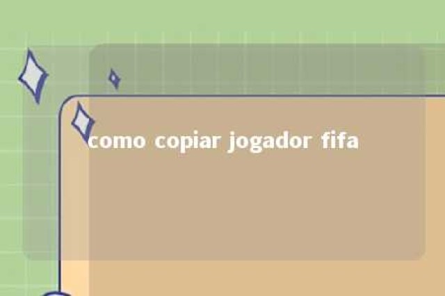 como copiar jogador fifa 