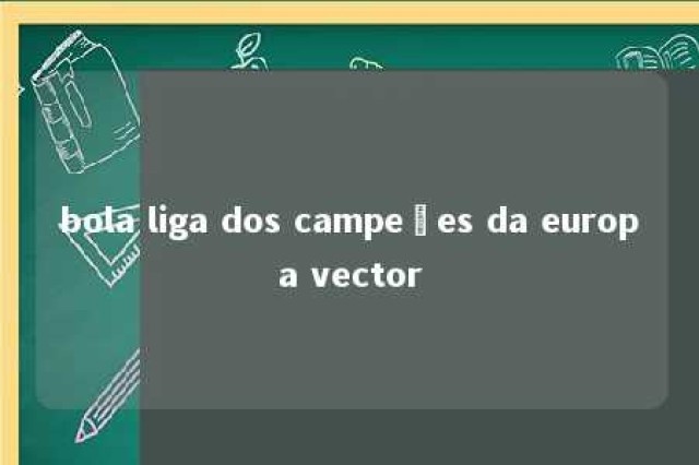 bola liga dos campeões da europa vector 