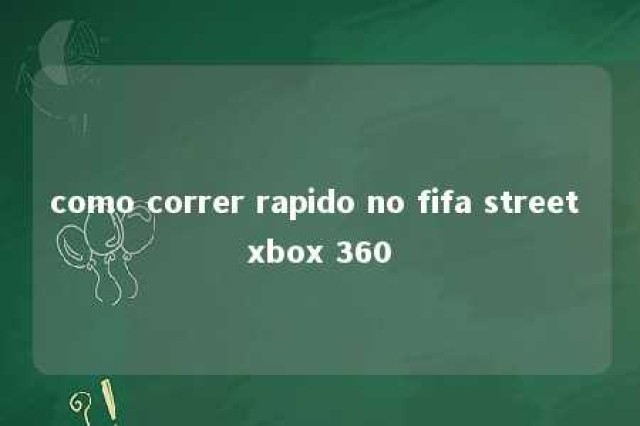 como correr rapido no fifa street xbox 360 