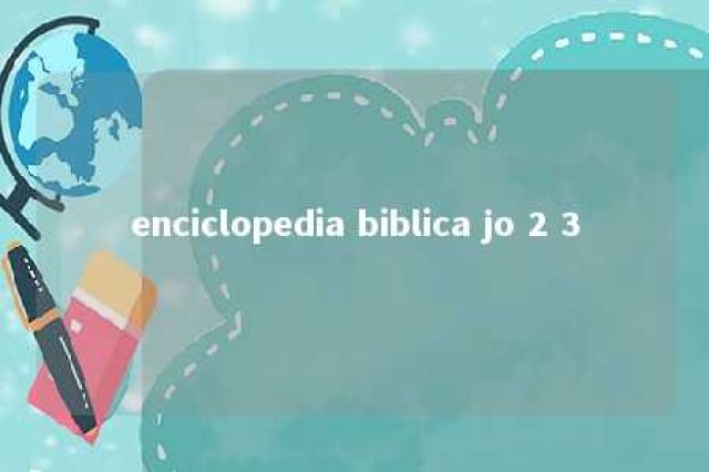 enciclopedia biblica jo 2 3 