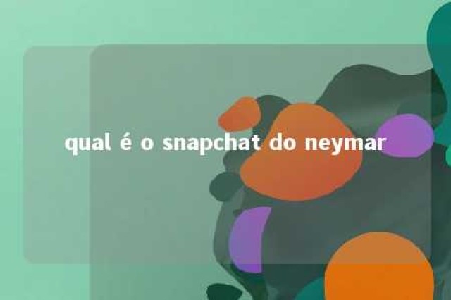 qual é o snapchat do neymar 