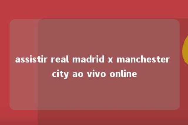 assistir real madrid x manchester city ao vivo online 