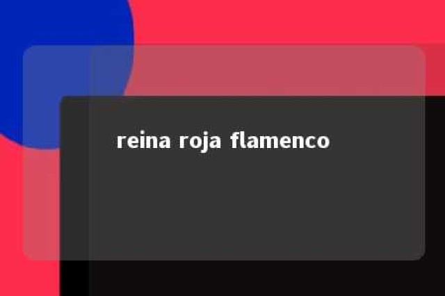 reina roja flamenco 