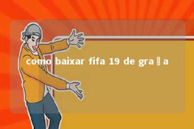 como baixar fifa 19 de graça 