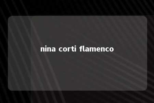 nina corti flamenco 